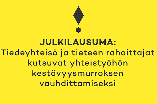 Teksti, joka sanoo: Julkilausuma, tiedeyhteisö ja tieteen rahoittajat kutsuvat yhteistyöhön kestävyysmurroksen vauhdittamiseksi