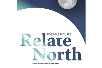 Osa julkaisun kannesta. Relate North. Possible Futures. Edited by Glen Coutts & Timo Jokela.