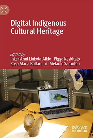 Kirjan kansi: Digital Indigenous Cultural Heritage. Edited by Inker-Anni Linkola-Aikio, Pigga Keskitalo, Rosa Maria Ballardini, Melanie Sarantou.