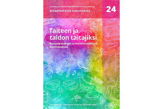 Taiteen ja taidon taitajiksi. Perusopetuksen arviointiosaamista kehittämässä. Mirja Hiltunen, Leena Knif ja Annamari Manninen (toim.). Suomen ainedidaktisen tutkimusseuran julkaisuja. Ainedidaktisia tutkimuksia 24.