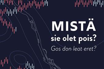 Mistä sie olet poist? Gon don leat eret?